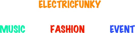                   ELECTRICFUNKY                
 
 MUSIC           FASHION           EVENT